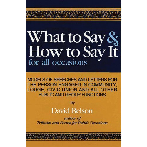 What to Say and How To Say It: For All Occasions